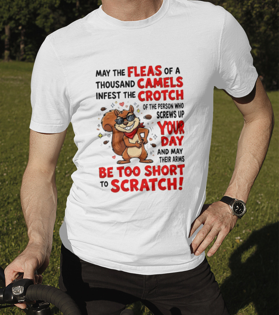 May The Fleas Of A Thousand Camels Infest The Crotch Cartoon Squirrel With Sunglasses And Scarf T-Shirt