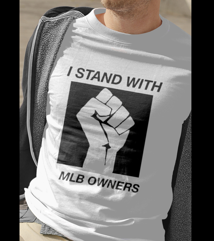 I Stand With MLB Owners Fist Gesture Support T-Shirt