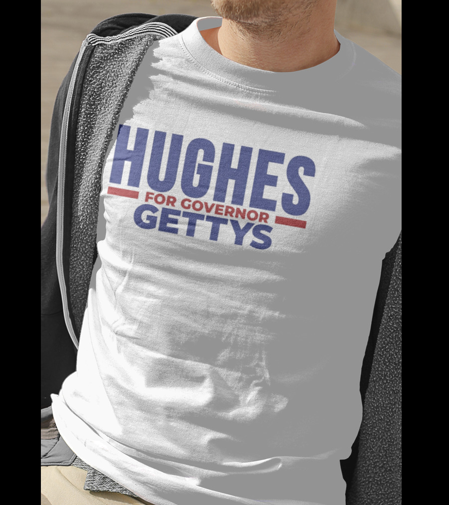 Hughes For Governor 2026 Gettys Campaign T-Shirt