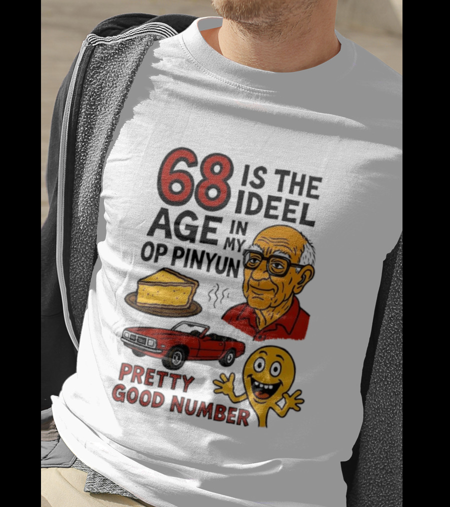 68 Is The Ideel Age In My Op Pinyun With Classic Car Pie And Pretty Good Number T-Shirt