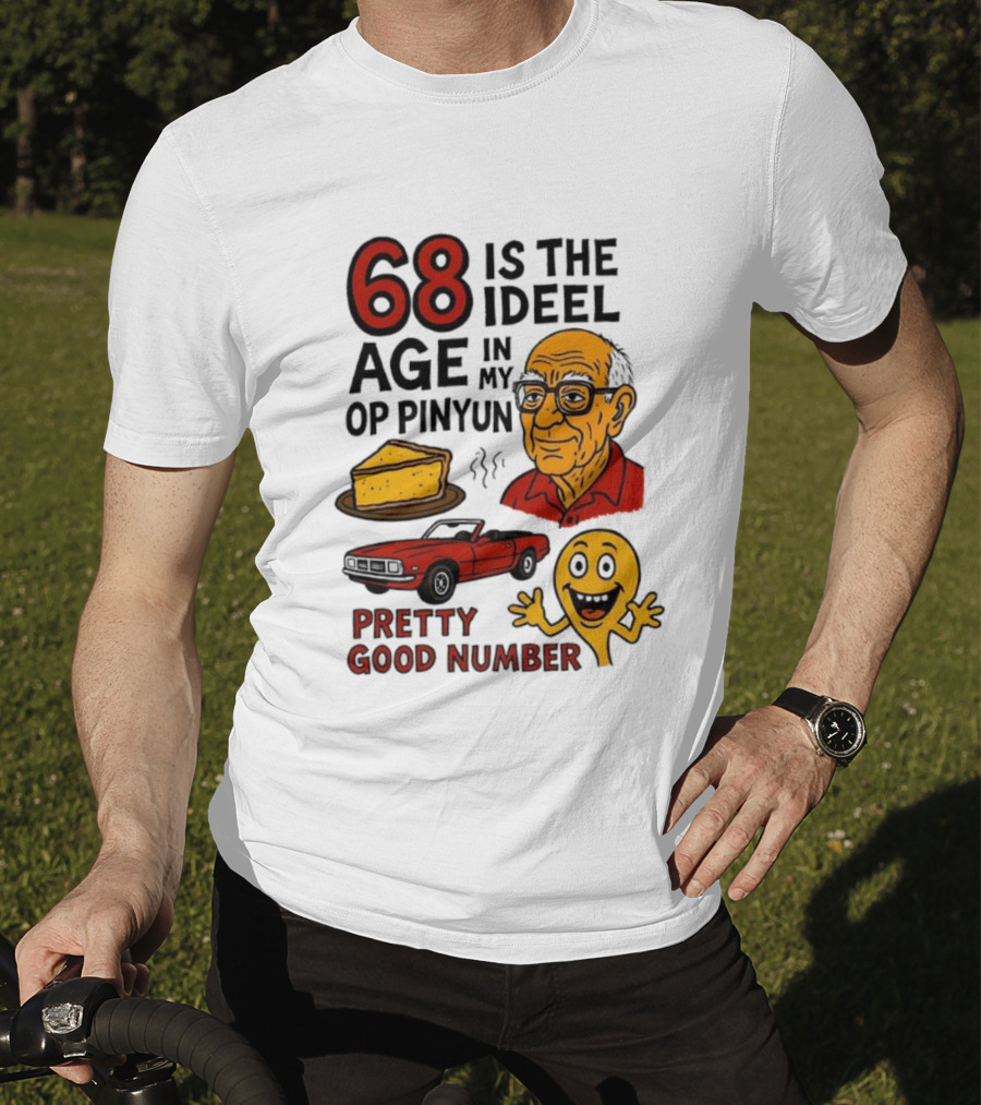 68 Is The Ideel Age In My Op Pinyun With Classic Car Pie And Pretty Good Number T-Shirt