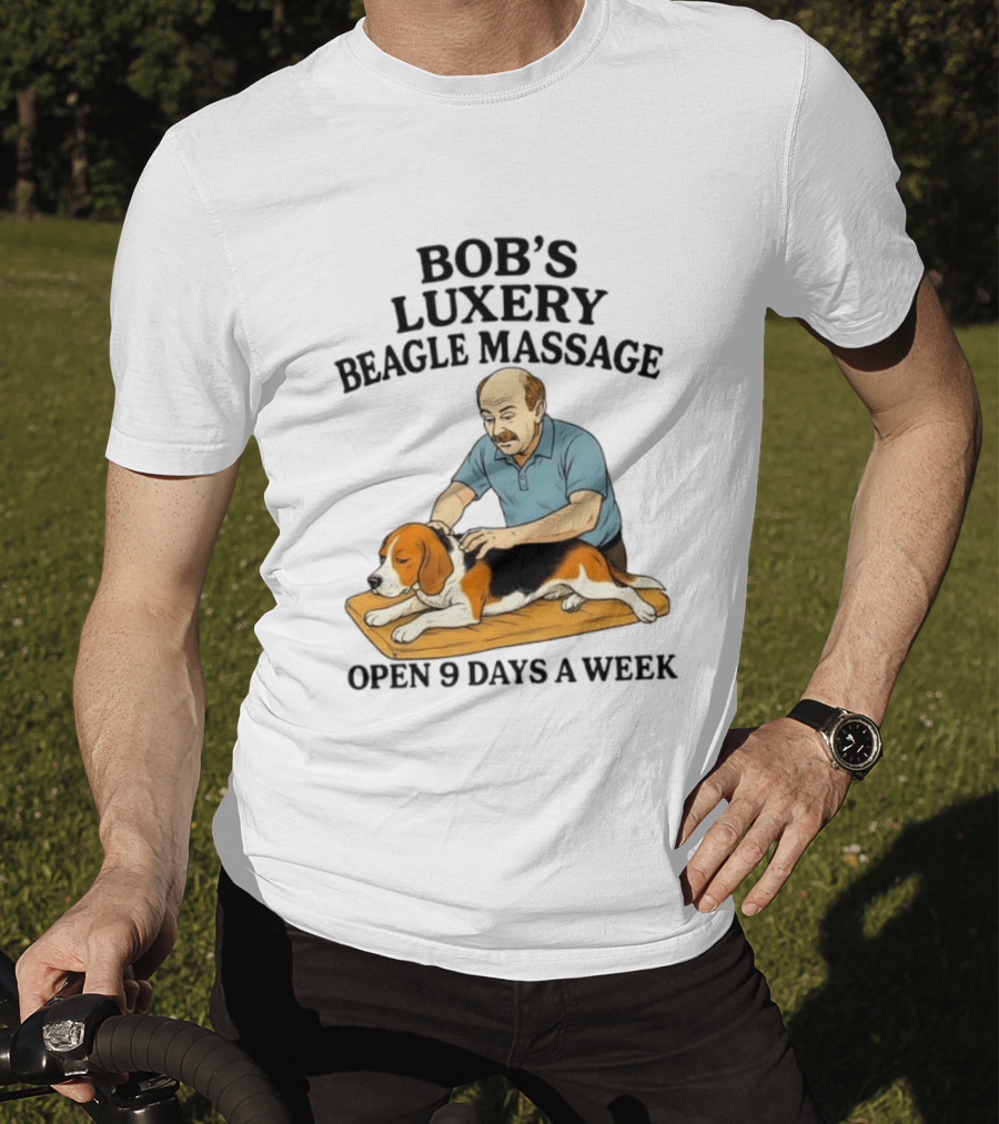 Bob's Luxery Beagle Massage Open 9 Days A Week Relaxing Pet Therapy Humor T-Shirt