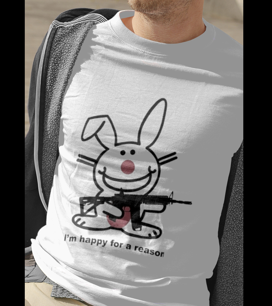 Bunny I'm Happy For A Reason With Pink Nose And Rifle T-Shirt