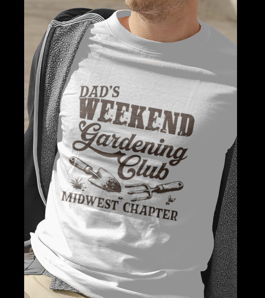 Dad's Weekend Gardening Club Midwest Chapter Trowel Fork Plants T-Shirt