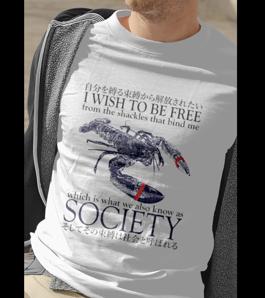 I Wish To Be Free From The Shackles That Bind Me Society Lobster T-Shirt