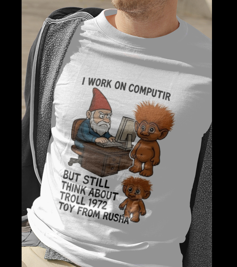 I Work On Computer Gnome With Troll 1972 Toy From Russia T-Shirt