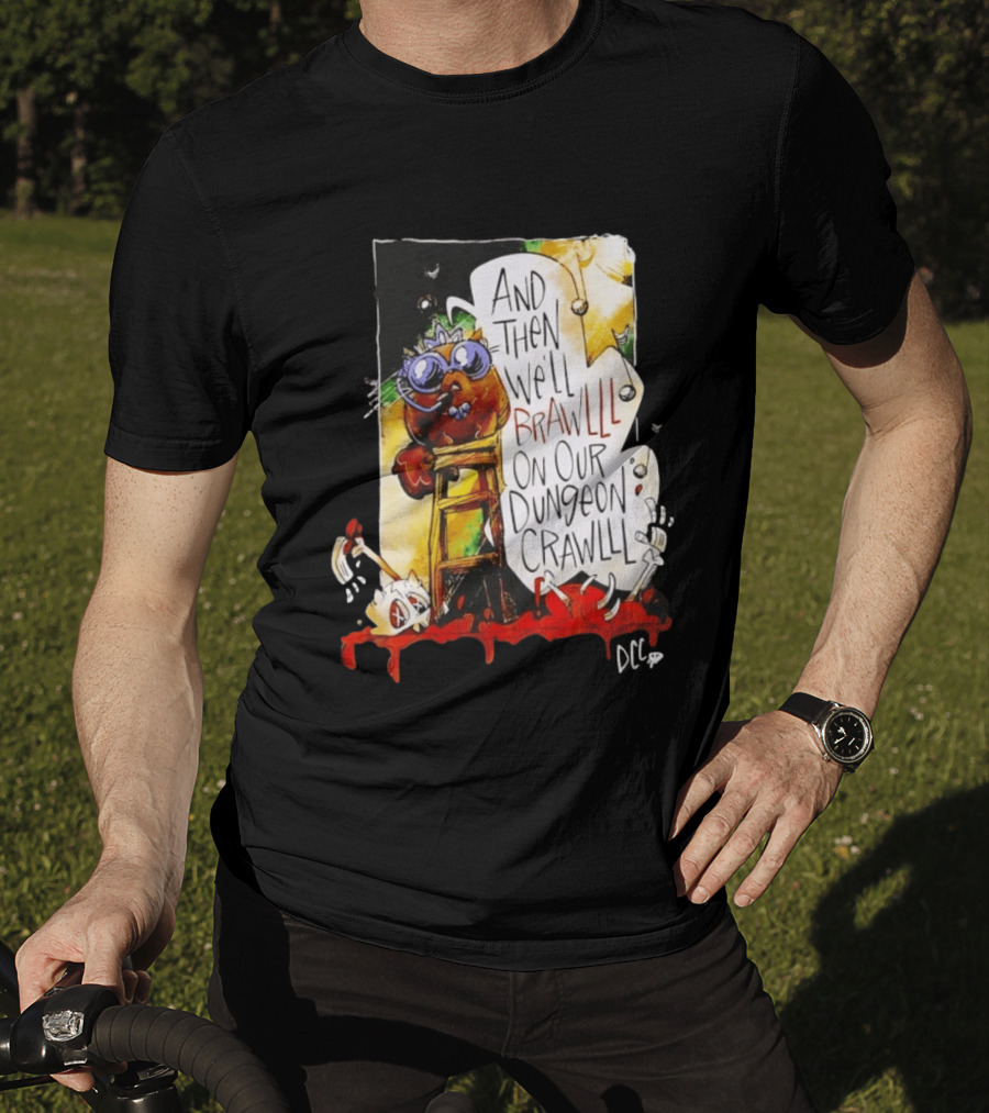 Dungeon Crawler Carl Princess Donut And Then We'll Brawlll On Our Dungeon Crawlll T-Shirt