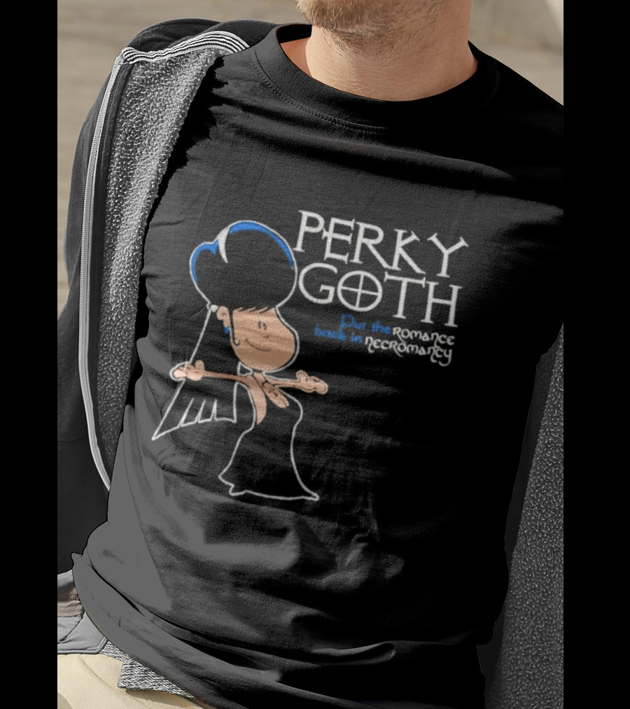 Perky Goth Fun Put The Romance Back In Necromancy T-Shirt