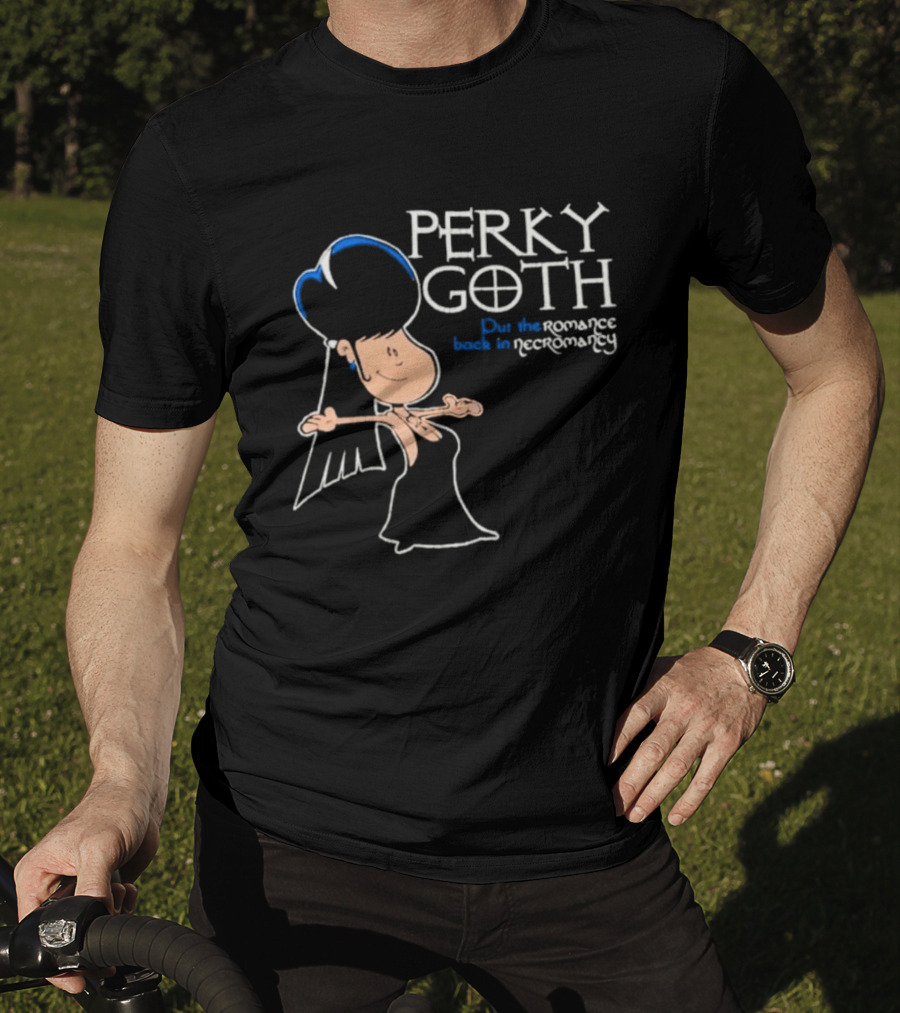Perky Goth Fun Put The Romance Back In Necromancy T-Shirt