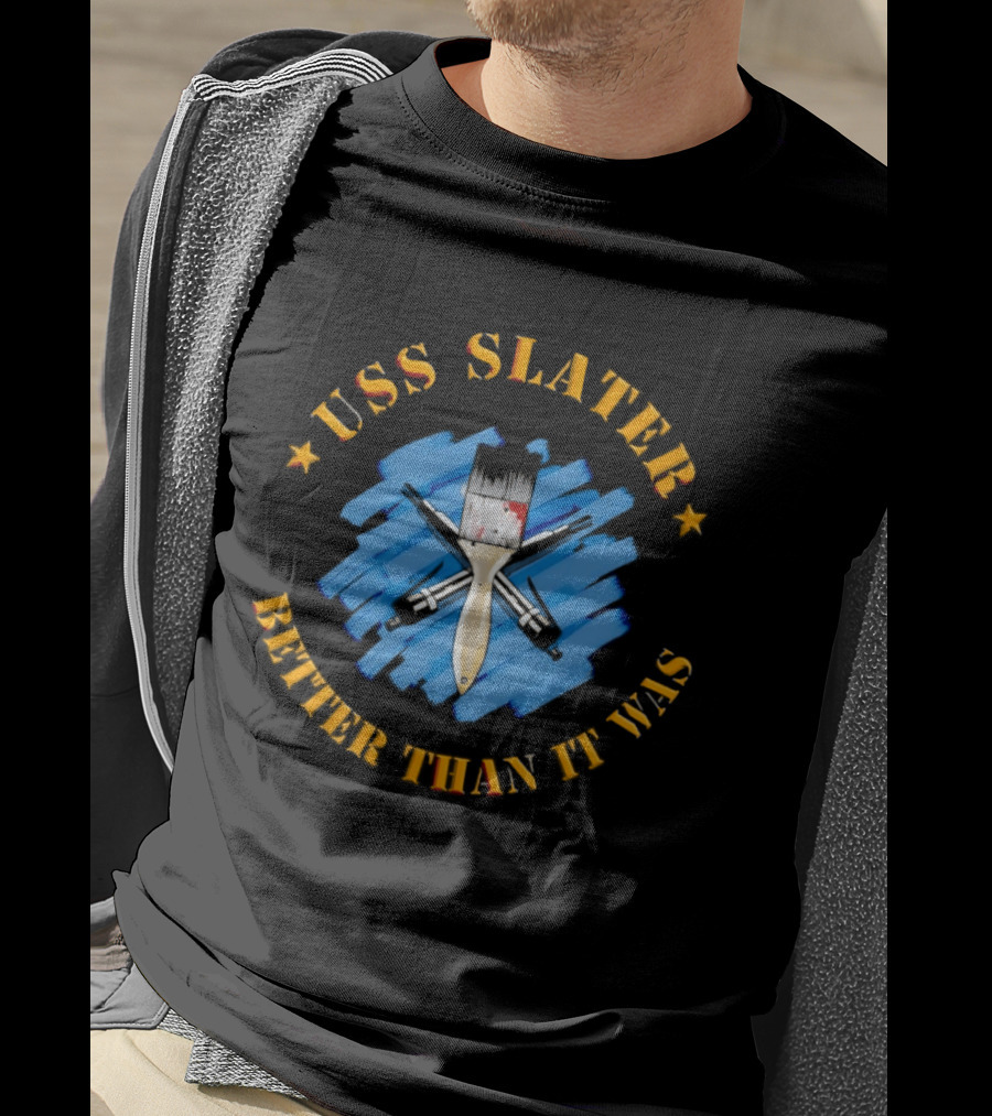 USS Slater Better Than It Was Paintbrush And Blue Strokes T-Shirt