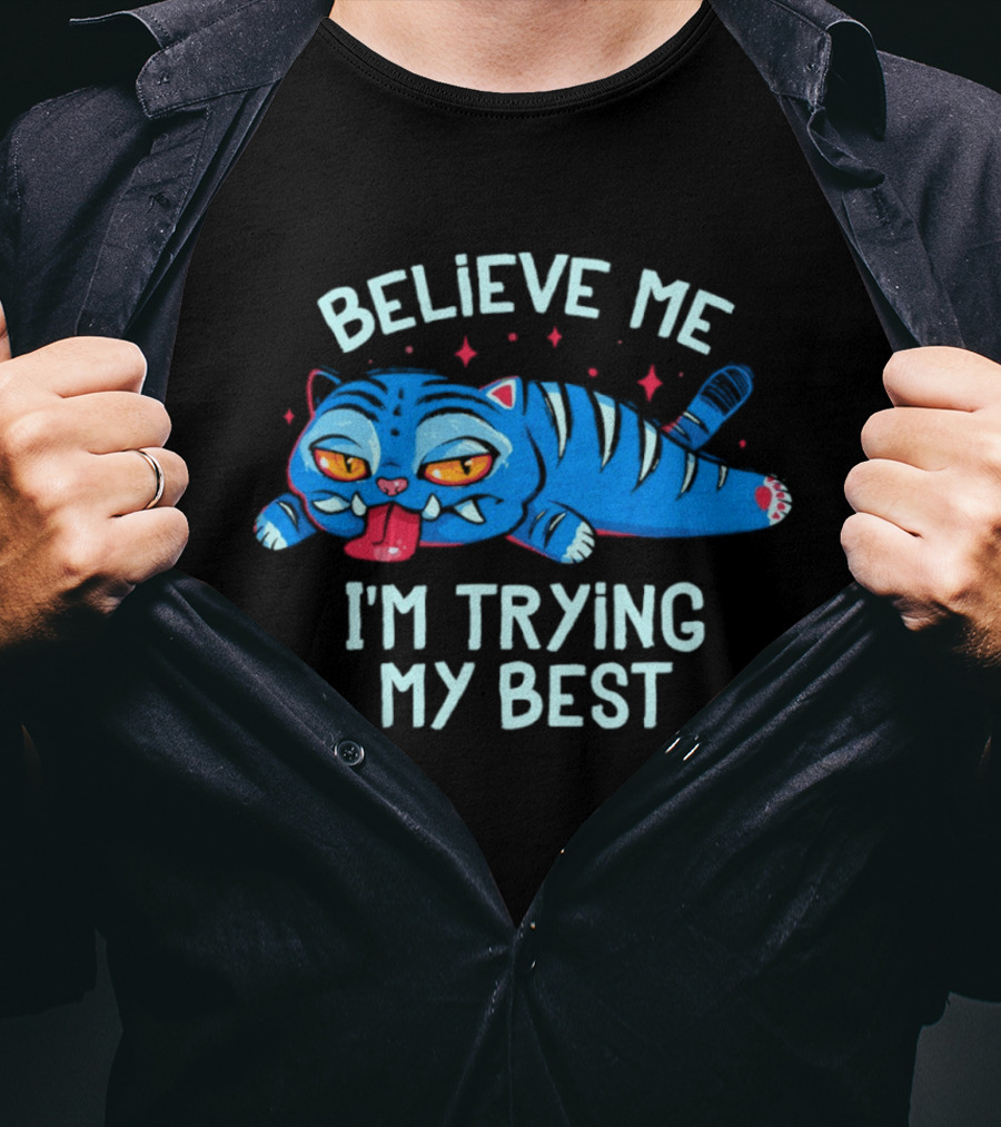 Believe Me I'm Trying My Best Sleepy Blue Cat T-Shirt