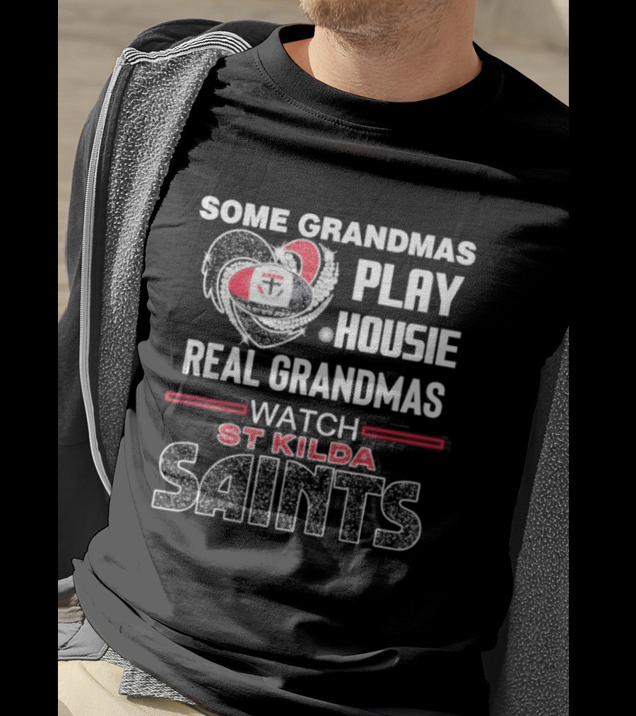 Some Grandmas Play Housie Real Grandmas St Kilda Saints T-Shirt