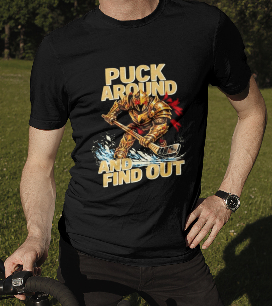 Vegas Golden Knights Puck Around And Find Out Hockey Warrior T-Shirt