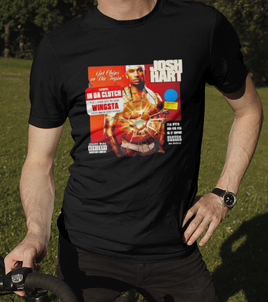Josh Hart Get Chips Or Die Tryin Featuring In Da Clutch Plus 3 Bonus Cuts Including Wingsta T-Shirt