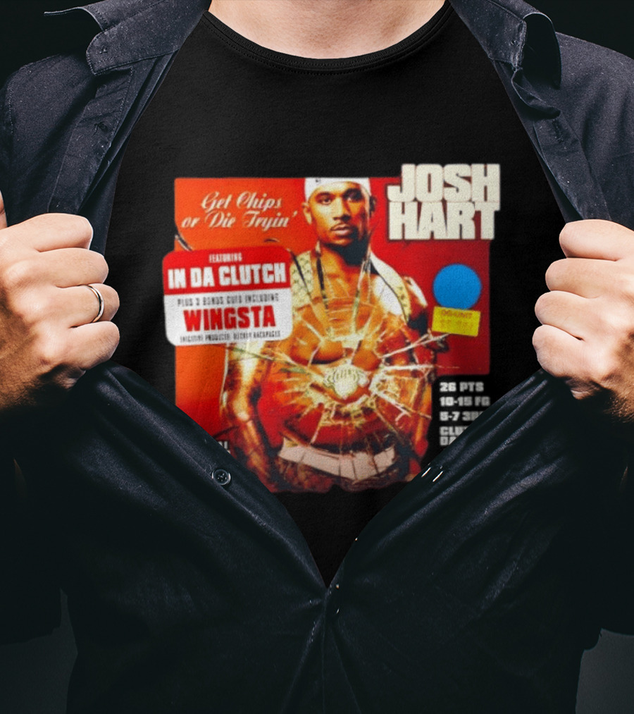 Josh Hart Get Chips Or Die Tryin Featuring In Da Clutch Plus 3 Bonus Cuts Including Wingsta T-Shirt