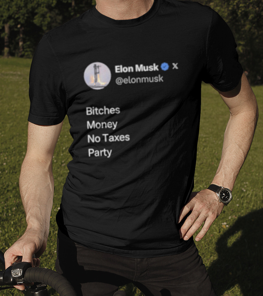 Elon Musk Twitter Verified Bitches Money No Taxes Party T-Shirt
