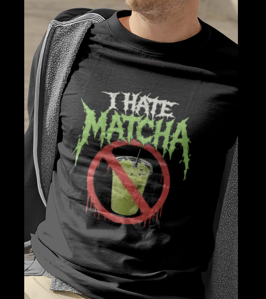 I Hate Matcha Drink With No Symbol And Melting T-Shirt