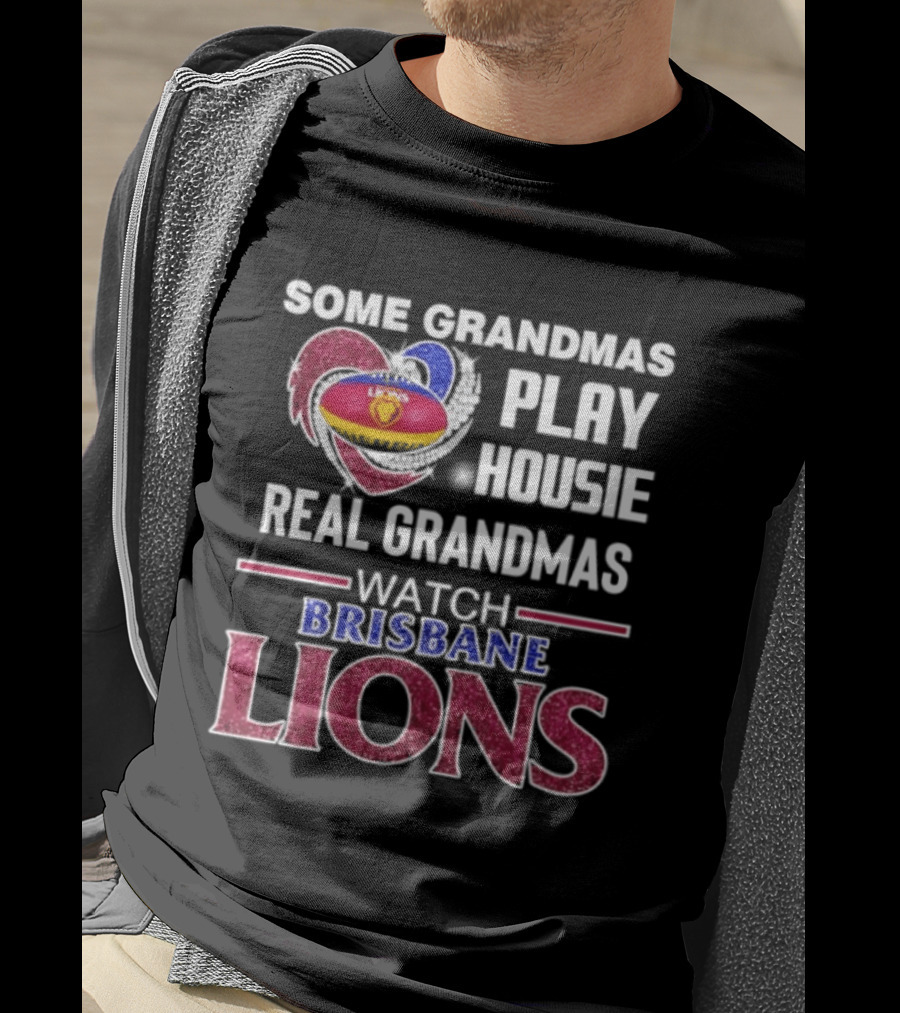 Some Grandmas Play Housie Real Grandmas Brisbane Lions T-Shirt