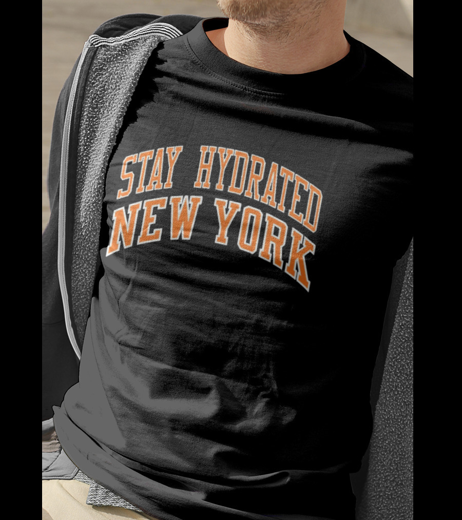 Stay Hydrated New York Knicks Basketball Fan T-Shirt