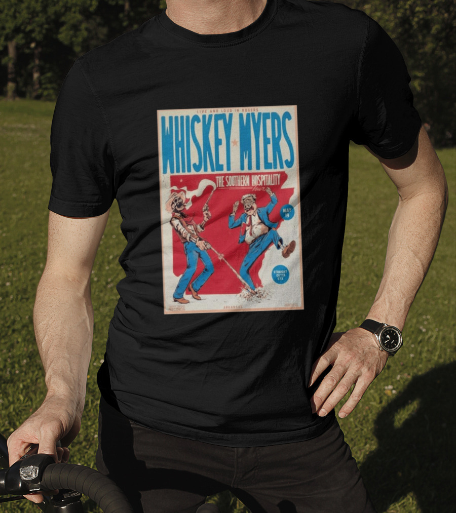 Live And Loud In Rogers Whiskey Myers The Southern Hospitality Tour May 19 Arkansas T-Shirt