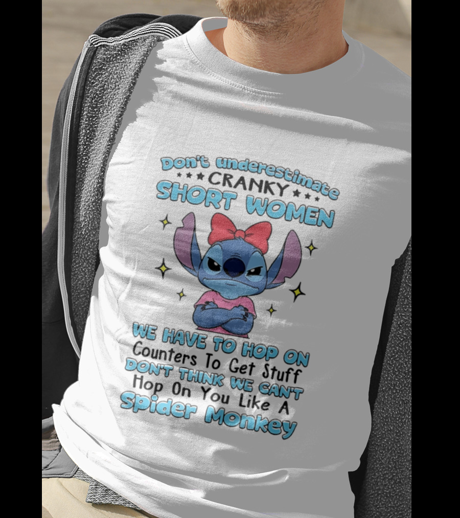 Don't Underestimate Cranky Short Women We Have To Hop On Counters Like A Spider Monkey Stitch T-Shirt