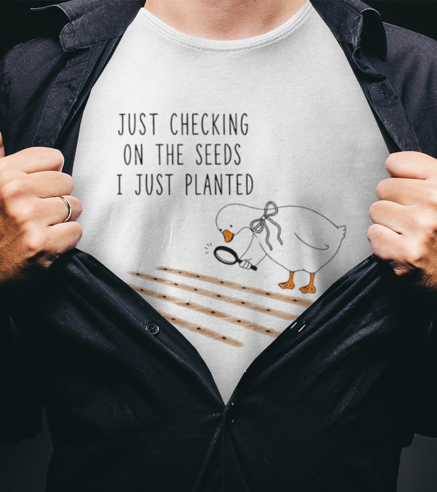 Goose Just Checking On The Seeds I Just Planted Magnifying Glass Gardening T-Shirt