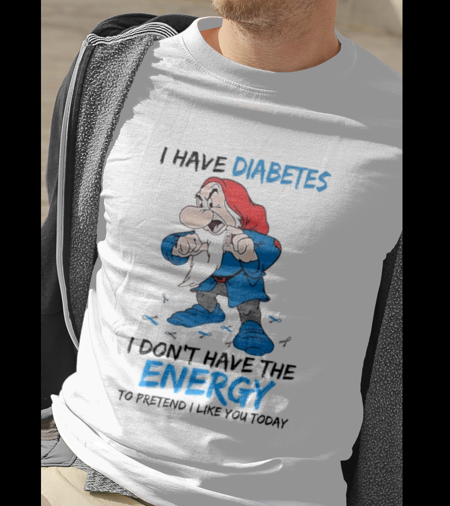 Grumpy Snow White And The Seven Dwarfs I Have Diabetes I Don't Have The Energy To Pretend I Like You Today T-Shirt