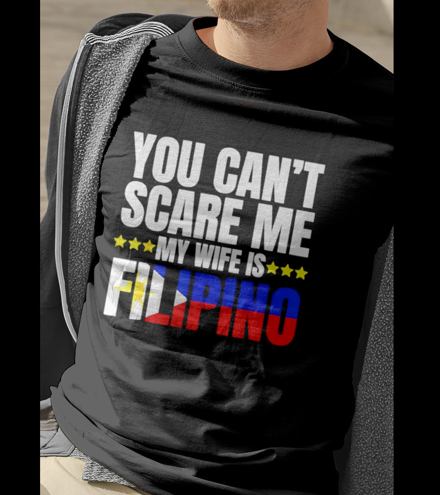 You Can't Scare Me My Wife Is Filipino Flag Colors Stars T-Shirt