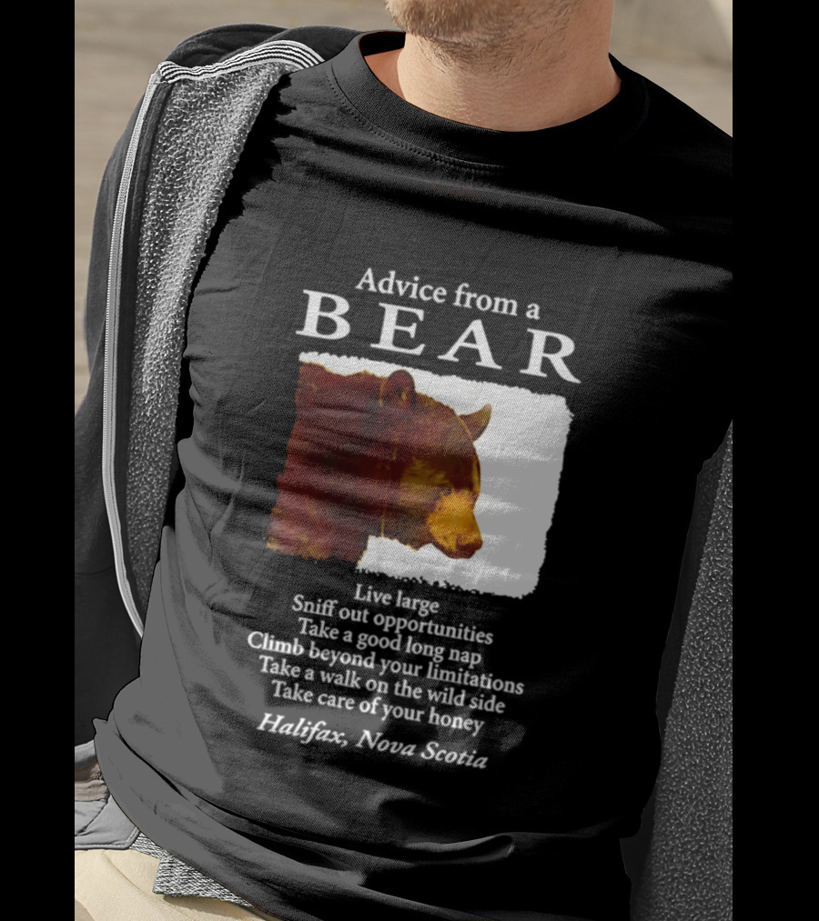 Advice From A Bear Live Large Sniff Out Opportunities Halifax Nova Scotia T-Shirt