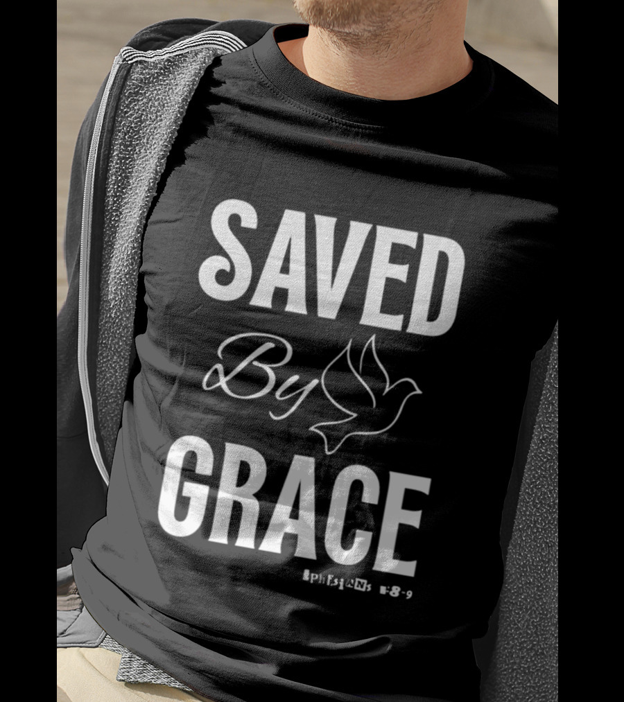 Saved By Grace Ephesians 2:8 9 Dove T-Shirt