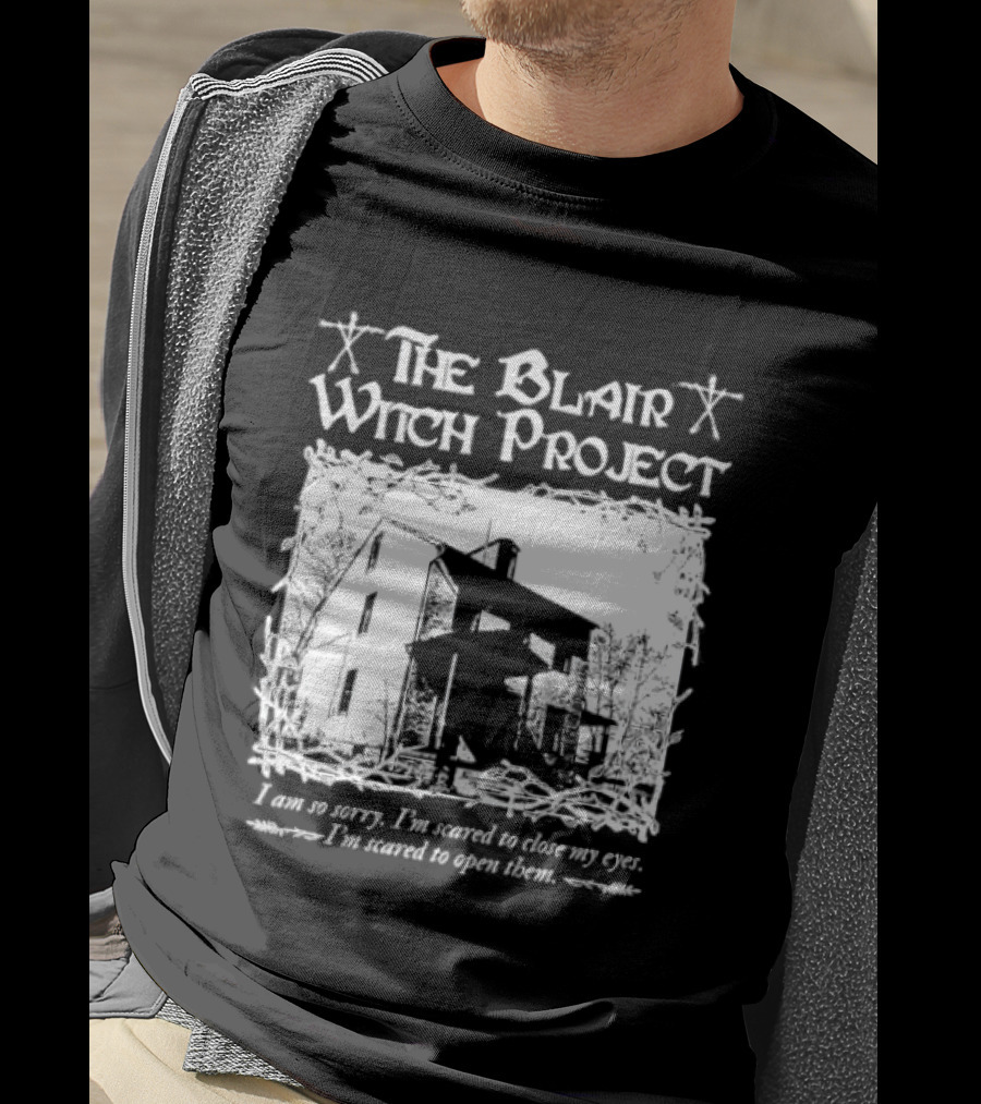 The Blair Witch Project I Am So Sorry I'm Scared To Close My Eyes Open Them T-Shirt