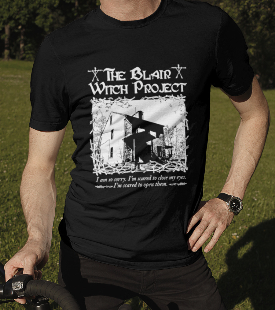 The Blair Witch Project I Am So Sorry I'm Scared To Close My Eyes Open Them T-Shirt
