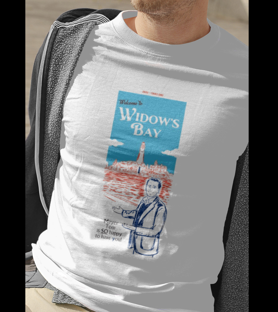 Welcome To Widows Bay Mayor Tom Is So Happy To Have You Lighthouse Scene T-Shirt
