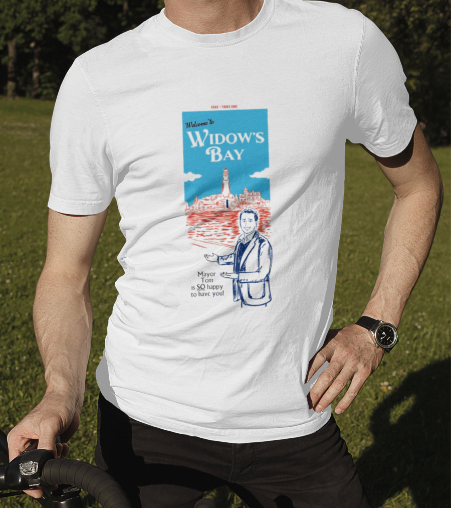 Welcome To Widows Bay Mayor Tom Is So Happy To Have You Lighthouse Scene T-Shirt