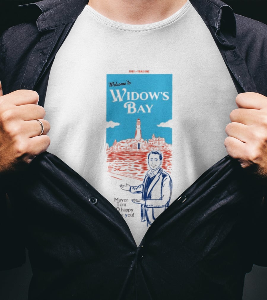 Welcome To Widows Bay Mayor Tom Is So Happy To Have You Lighthouse Scene T-Shirt