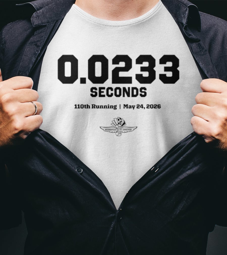110th Running Indianapolis 500 May 24 2026 0.0233 Seconds T-Shirt