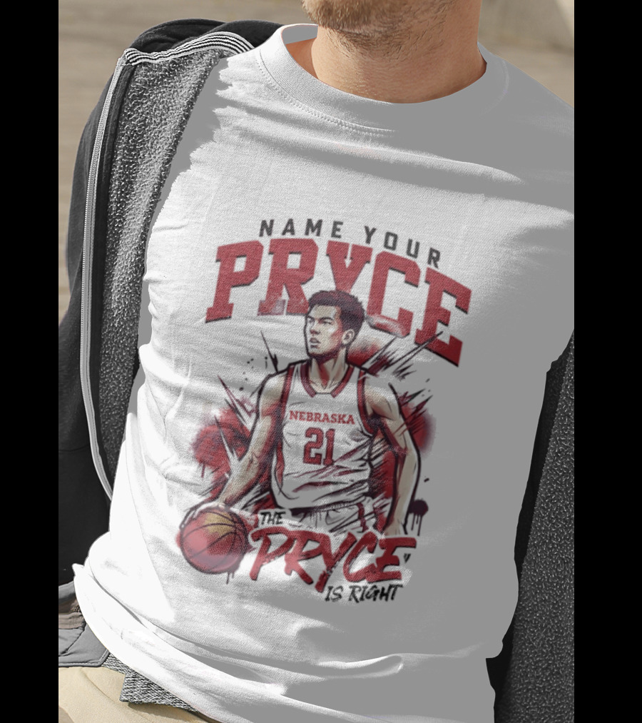 Name Your Pryce The Pryce Is Right Nebraska Cornhuskers Basketball T-Shirt