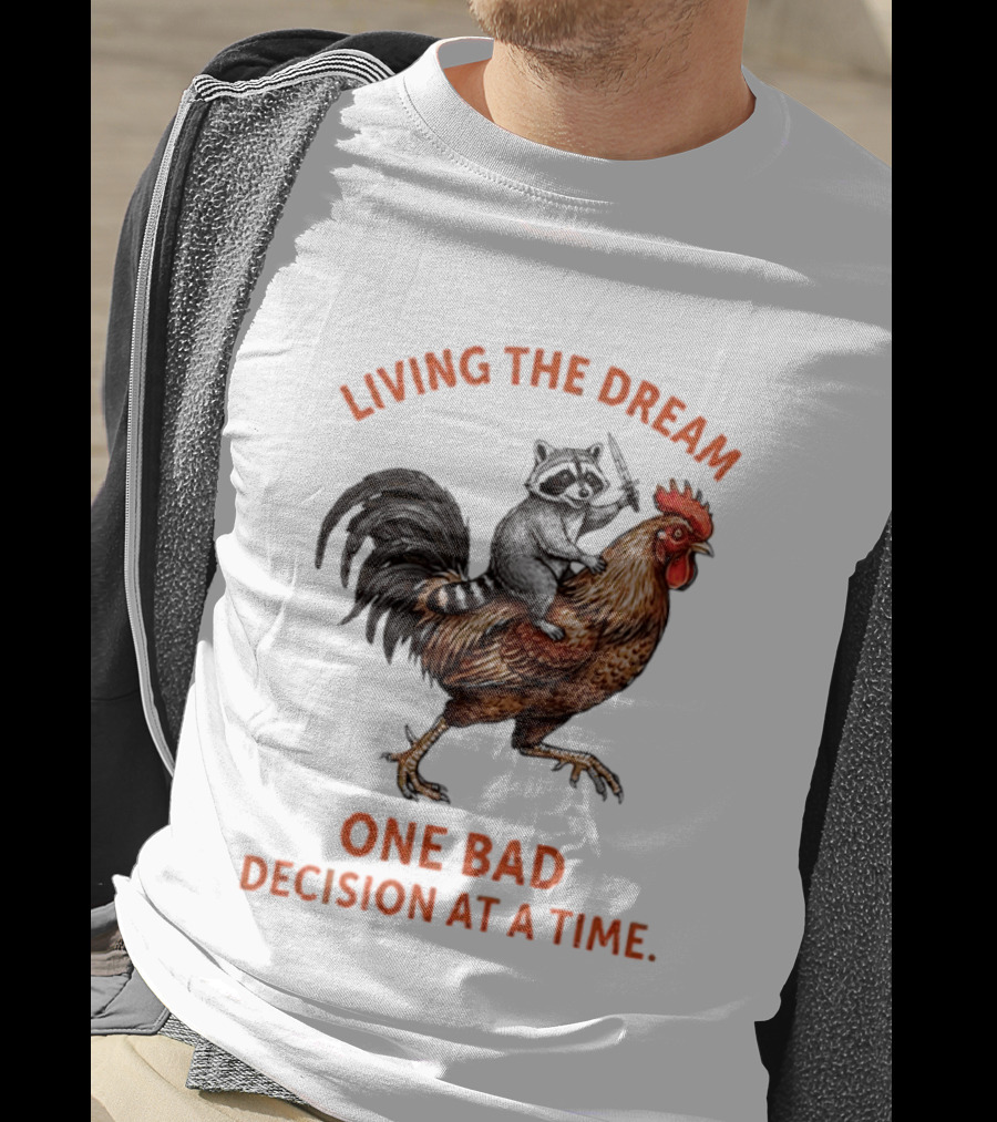 Living The Dream Raccoon Riding Rooster With Knife One Bad Decision At A Time T-Shirt