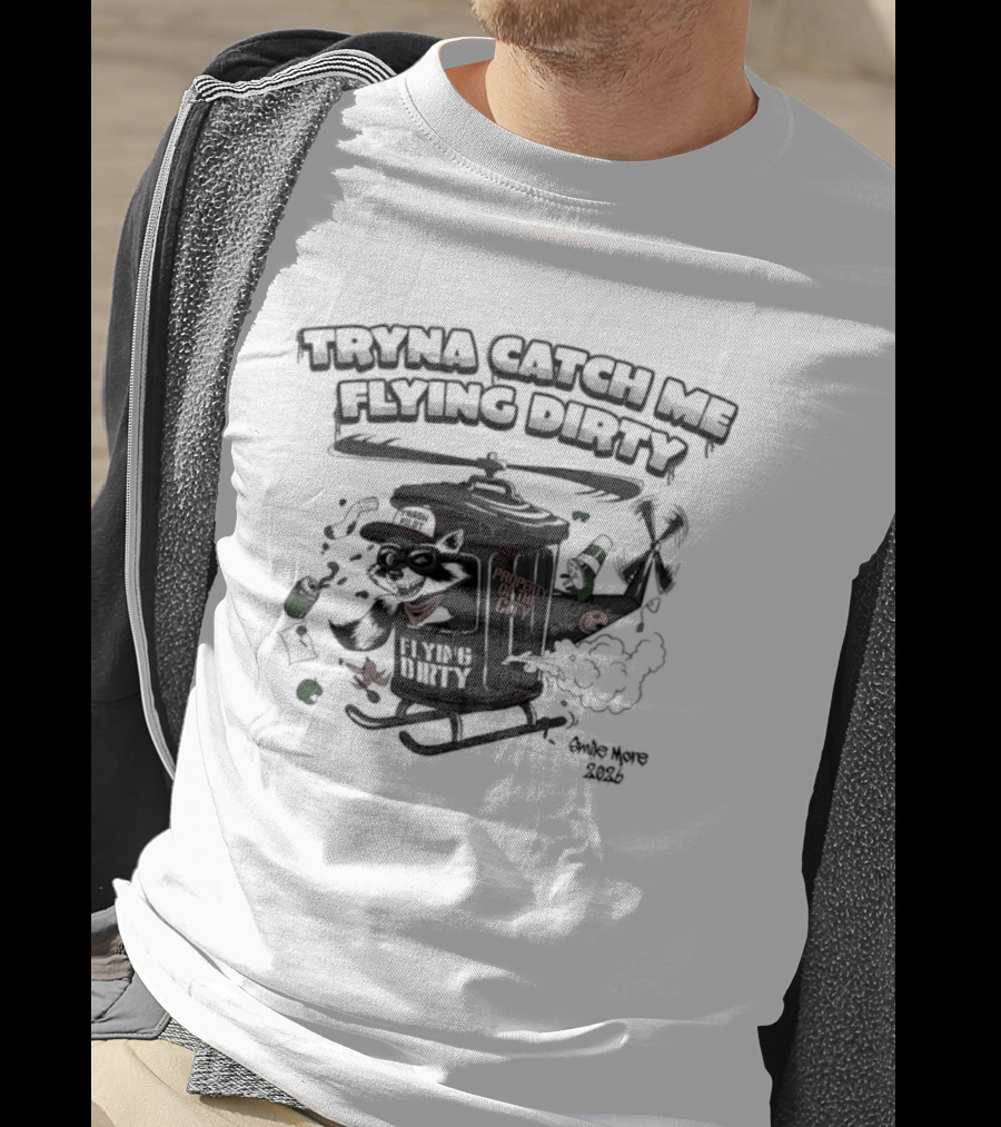 Tryna Catch Me Flying Dirty Raccoon Trash Helicopter T-Shirt