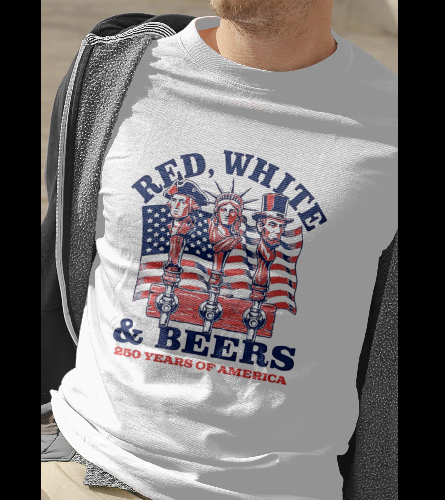 Red White & Beers 250 Years Of America 1776 2026 Liberty Celebration T-Shirt