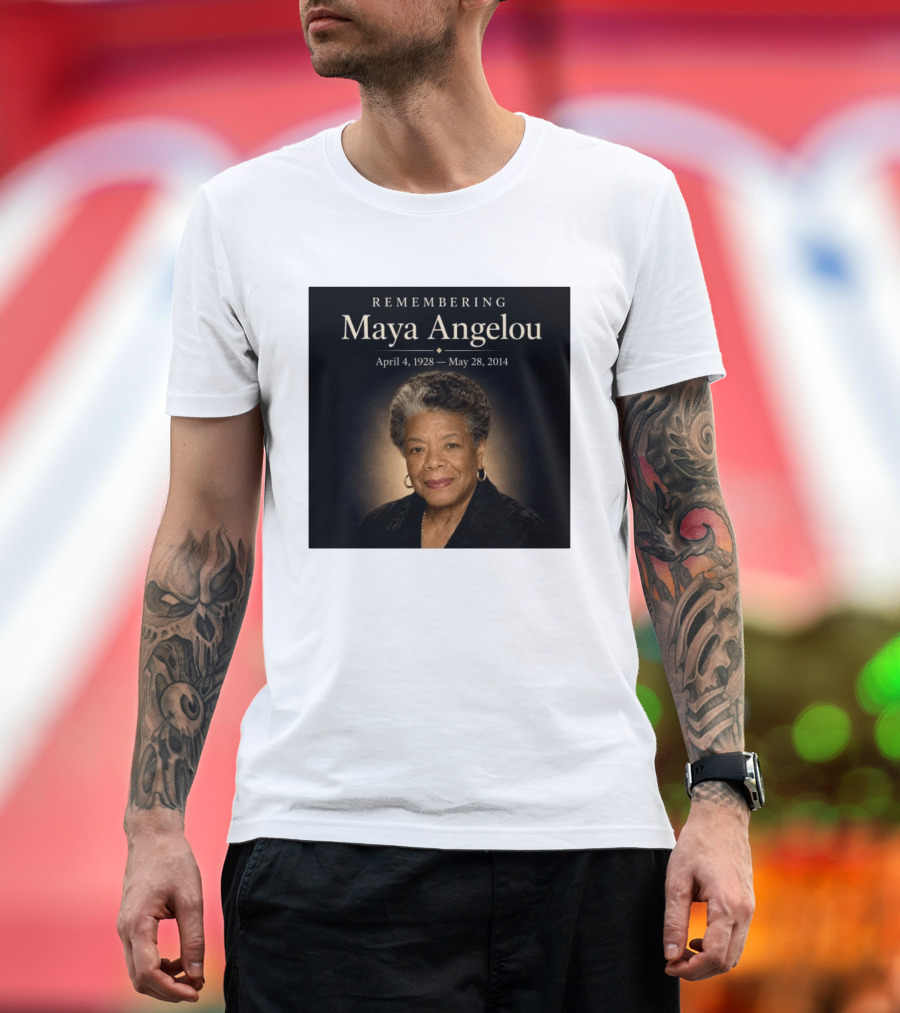 Maya Angelou April 4 1928 May 28 2014 Remembering T-Shirt