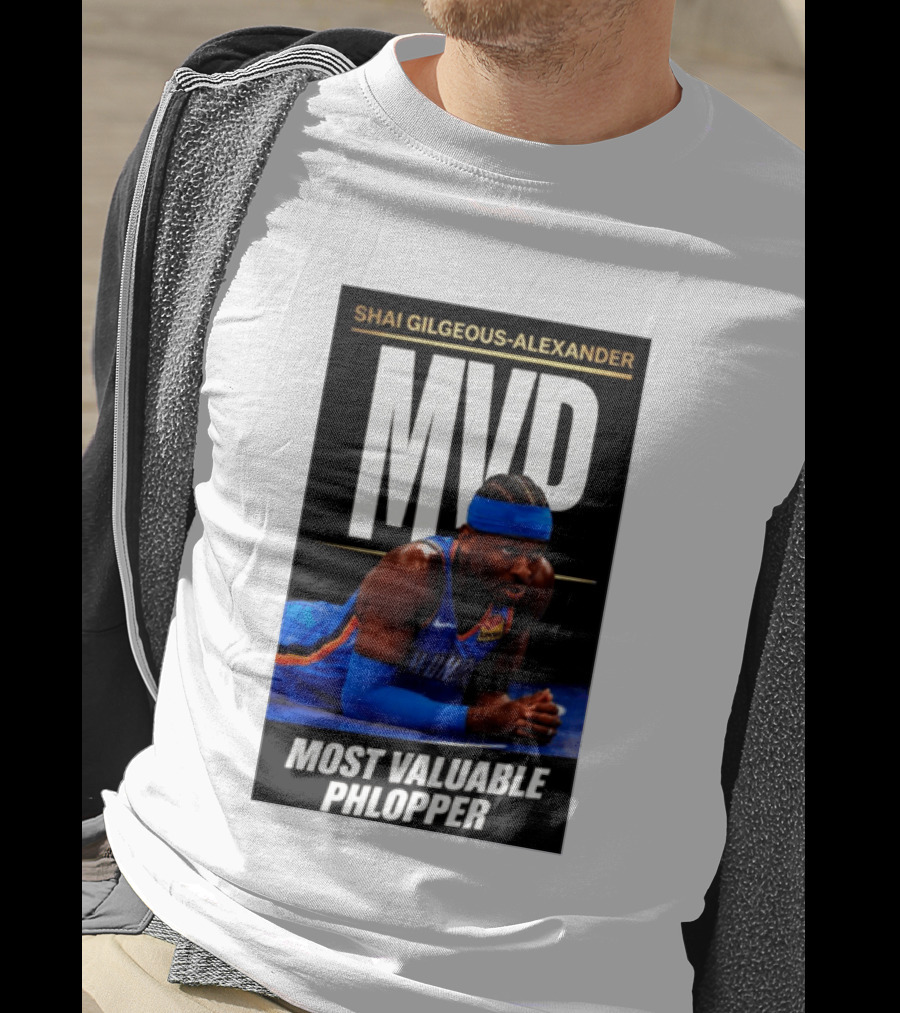 Shai Gilgeous Alexander MVP Most Valuable Phlopper NBA Player Oklahoma City Thunder T-Shirt