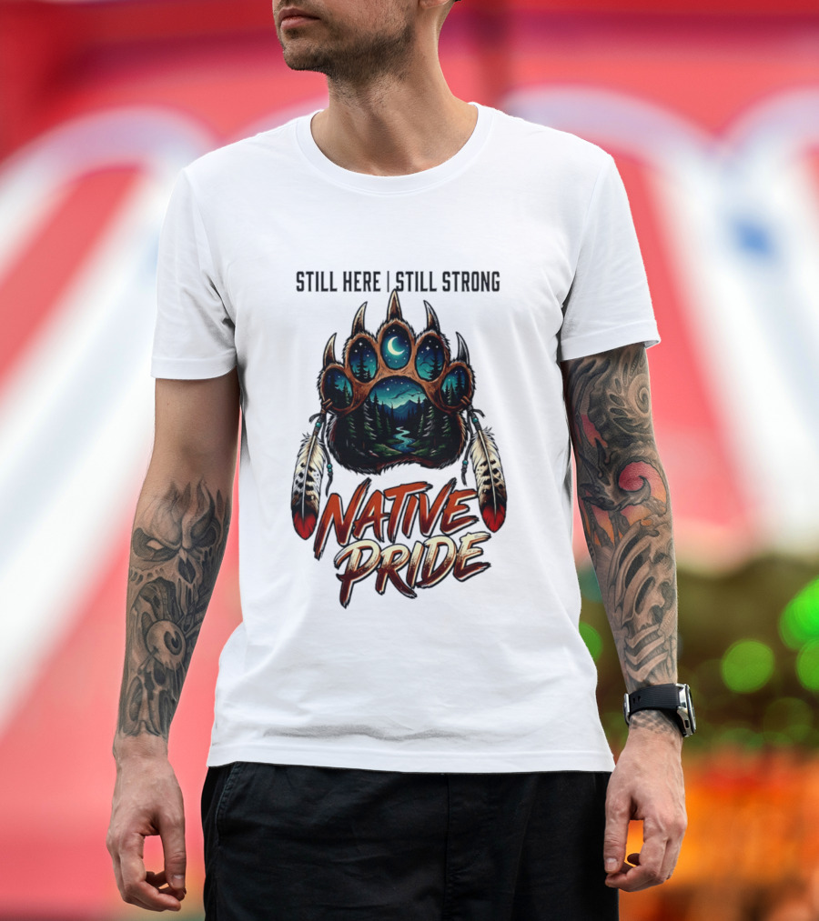 Still Here Still Strong Native Pride Bear Paw With Feather Moon River T-Shirt
