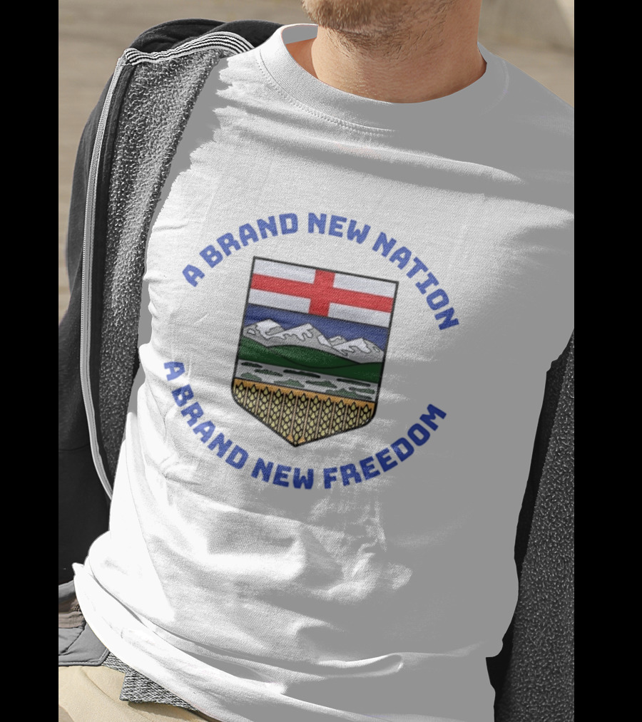 A Brand New Nation A Brand New Freedom Alberta Independence Flag Crest T-Shirt