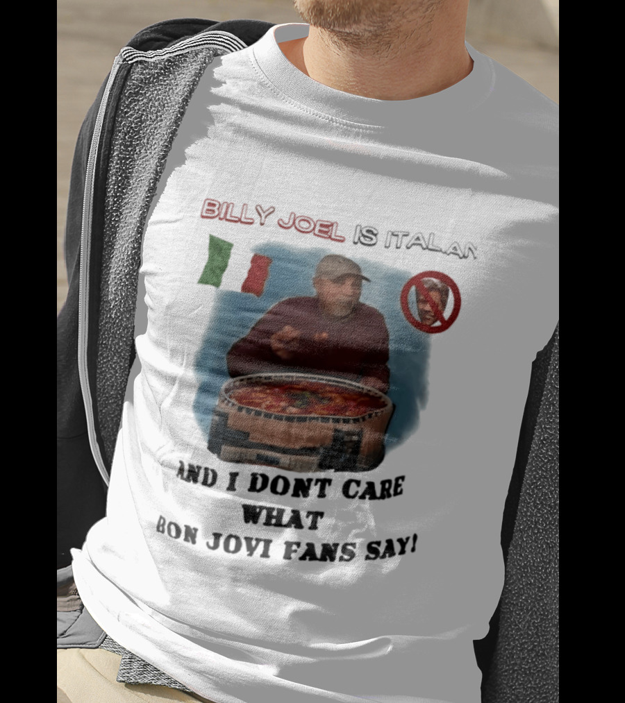 Billy Joel Is Italian Italy Flag No Bon Jovi Fans I Don't Care T-Shirt