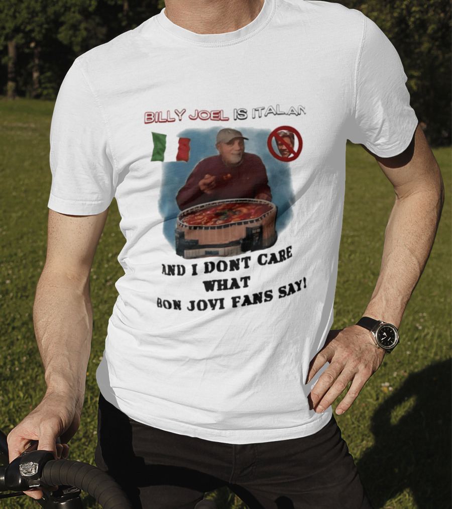 Billy Joel Is Italian Italy Flag No Bon Jovi Fans I Don't Care T-Shirt