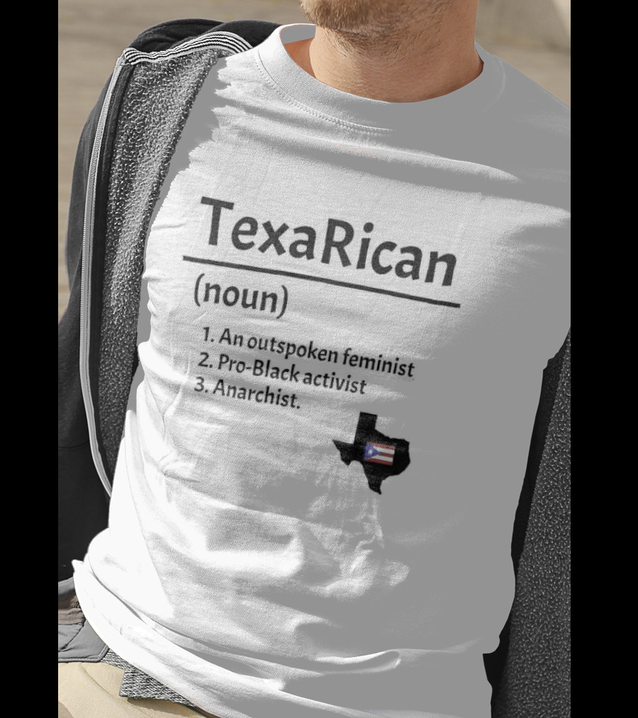 Texarican Noun Outspoken Feminist Pro Black Activist Anarchist Texas Puerto Rico Flag T-Shirt