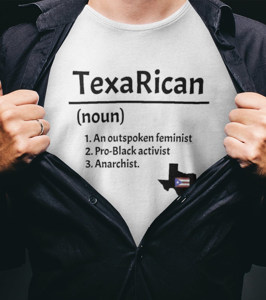 Texarican Noun Outspoken Feminist Pro Black Activist Anarchist Texas Puerto Rico Flag T-Shirt