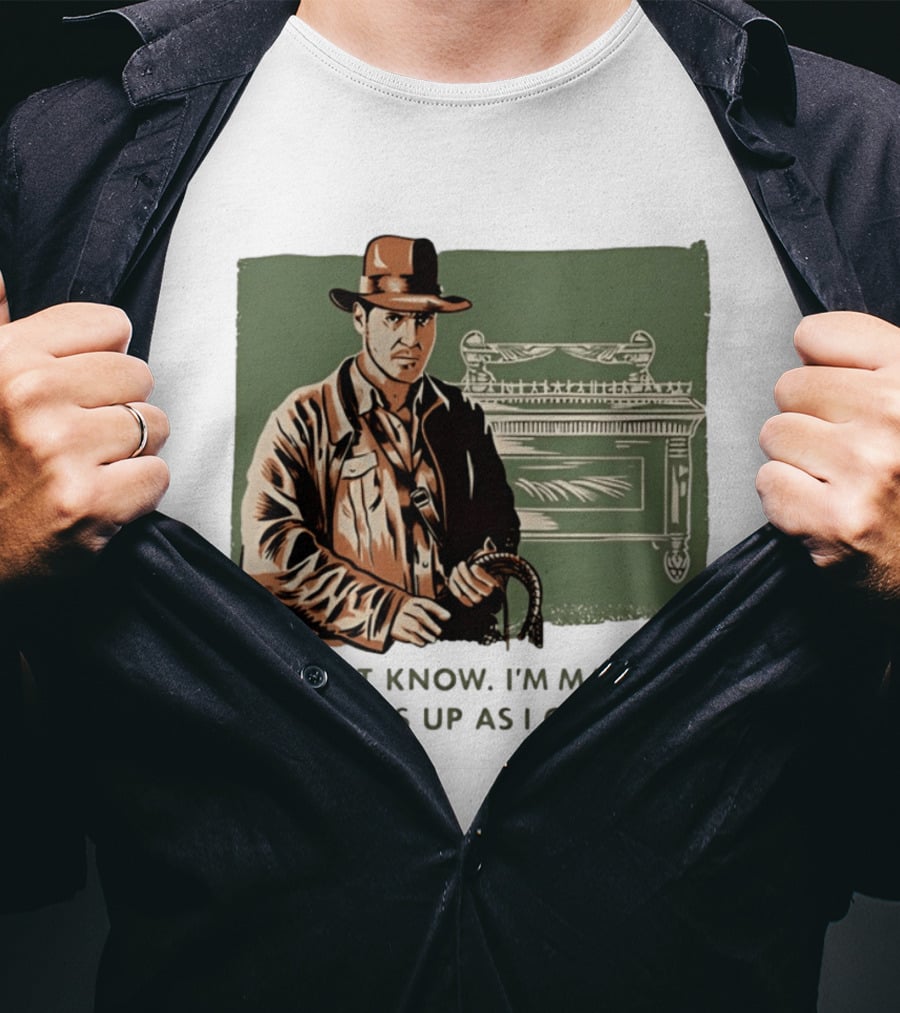 Indiana Jones And The Last Crusade I Don't Know I'm Making This Up As I Go T-Shirt