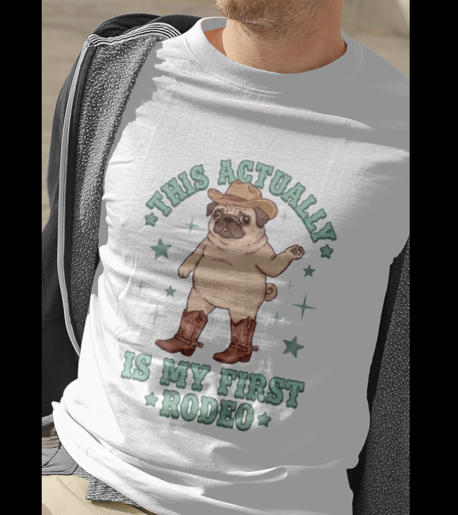 Pug This Actually Is My First Rodeo Cowboy Hat And Boots T-Shirt